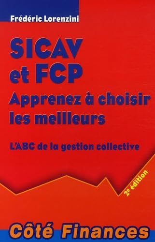 SICAV et FCP Apprenez à choisir les meilleurs: L'ABC de la gestion collective