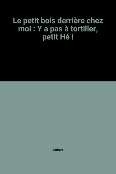 Y a pas à tortiller, Petit Hé