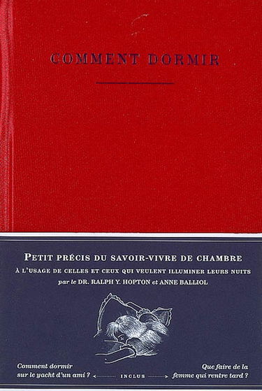 Comment dormir : petit précis du savoir-vivre de chambre à l'usage de celles et ceux qui veulent illuminer leurs nuits