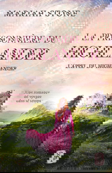 La Prisonnière du highlander: Une romance historique de voyage dans le temps en Écosse