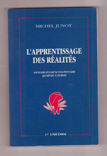 L'apprentissage des réalités : Souvenirs d'un jeune fonctionnaire qui rêvait à l'Europe, 1945-1958