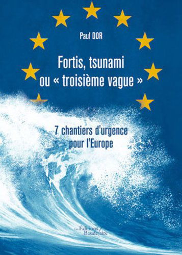 Fortis, tsunami ou « troisième vague » - 7 chantiers d'urgence pour l'Europe