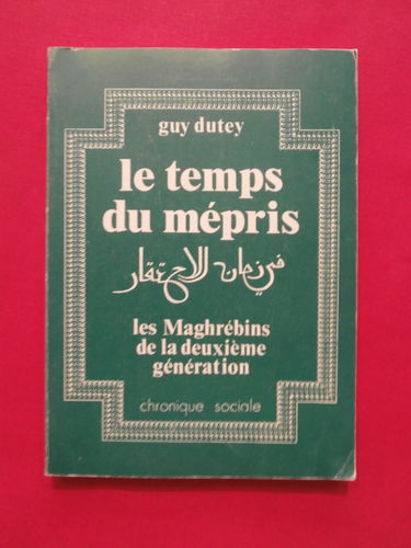 Le Temps du mépris : Les Maghrébins de la 2e génération