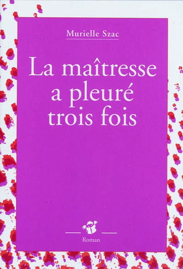La maîtresse a pleuré trois fois