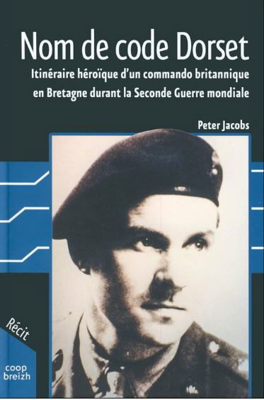 Nom de code Dorset : itinéraire héroïque d'un commando britannique en Bretagne durant la Seconde Guerre mondiale