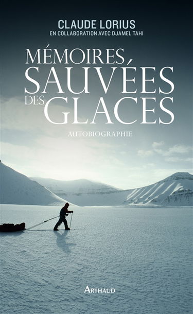 Mémoires sauvées des glaces : autobiographie