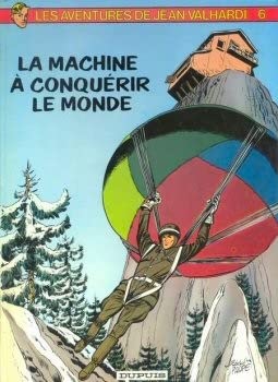Valhardi. Vol. 6. La machine à conquérir le monde