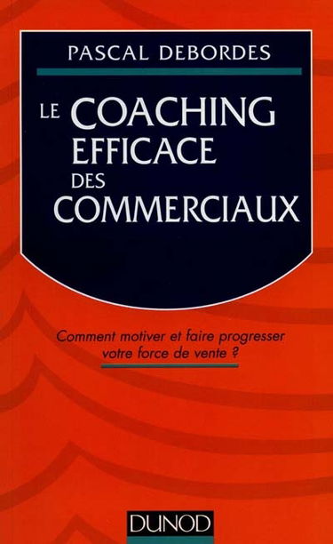 Le coaching efficace des commerciaux : comment motiver et faire progresser votre force de vente ?