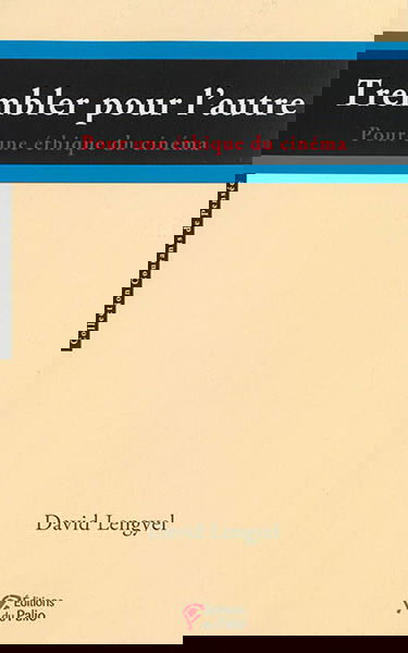 Trembler pour l'autre : pour une éthique du cinéma