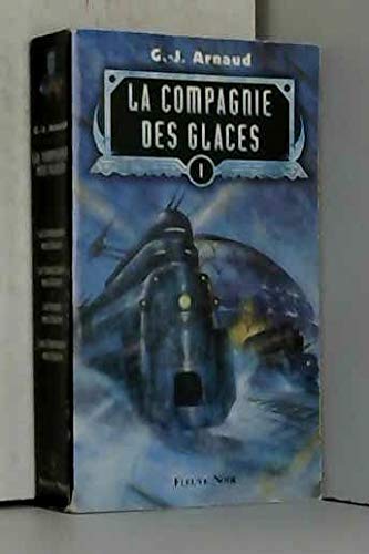 La compagnie des glaces, tome 1 : la compagnie des glaces, le sanctuaire des glaces, le peuple des glaces, les chasseurs des glaces.