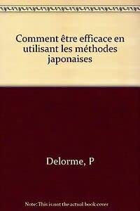 Comment être efficace en utilisant les méthodes japonaises