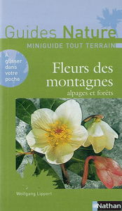 Fleurs des montagnes : alpages et forêts