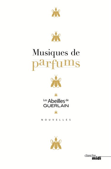 Les abeilles de Guerlain. Musiques de parfums