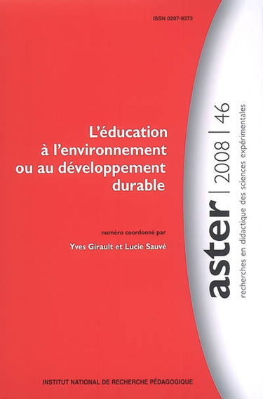 Aster, recherches en didactique des sciences expérimentales, n° 46. L'éducation à l'environnement ou au développement durable
