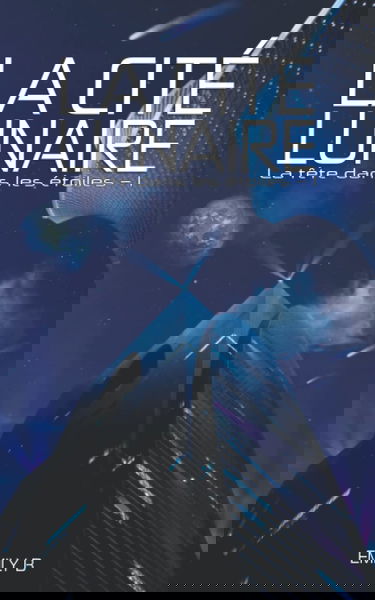 La tête dans les étoiles: Tome 1 : La Cité Lunaire