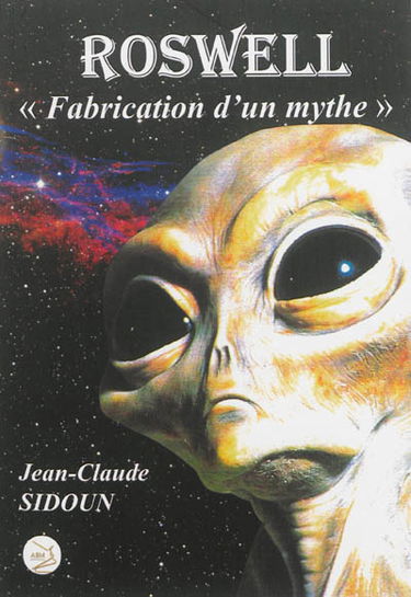 Roswell : fabrication d'un mythe
