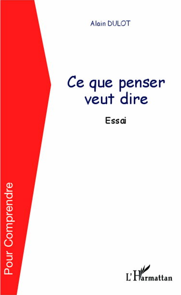 Ce que penser veut dire: Essai