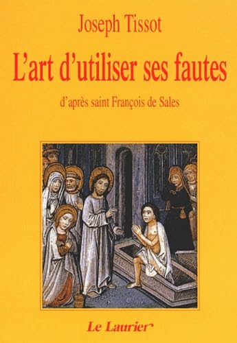 L'Art D'Utiliser Ses Fautes D'Apres Saint Francois De Sales. 5eme Edition
