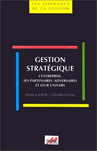 Gestion stratégique : l'entreprise, ses partenaires-adversaires et leur univers