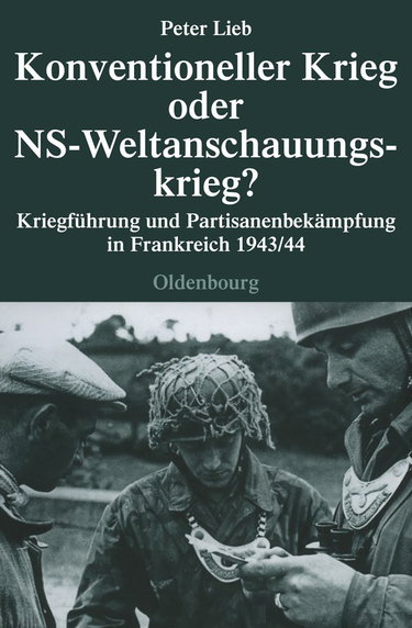 Couverture de Konventioneller Krieg Oder Ns-weltanschauungskrieg?: Kriegführung Und Partisanenbekämpfung in Frankreich