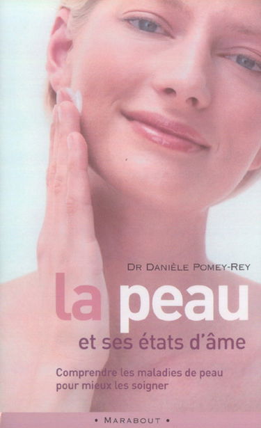 La peau et ses états d'âme : comprendre les maladies de peau pour mieux les soigner