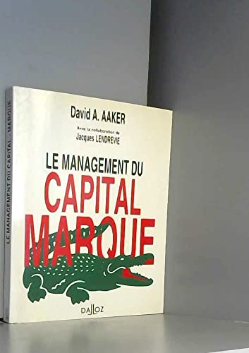 Le management du capital-marque : analyser, développer et exploiter la valeur des marques