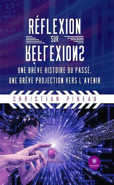 Réflexion sur réflexions : Une brève histoire du passé, une brève projection vers l'avenir