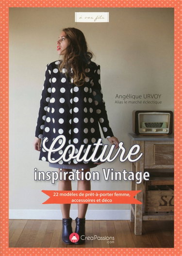 Couture inspiration vintage : 22 modèles de prêt-à-porter femme, accessoires et déco