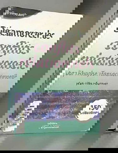 Désamorcer les conflits personnels par l'analyse transactionnelle