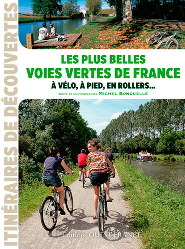 Les plus belles voies vertes de France : à vélo, à pied, en rollers...