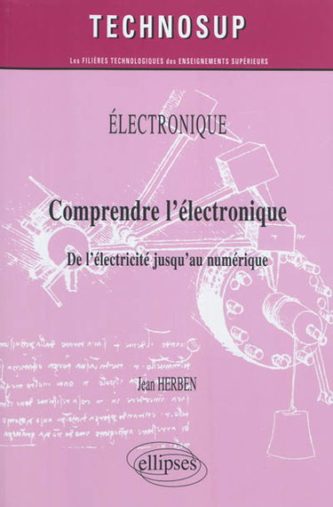 Electronique : comprendre l'électronique, de l'électricité jusqu'au numérique