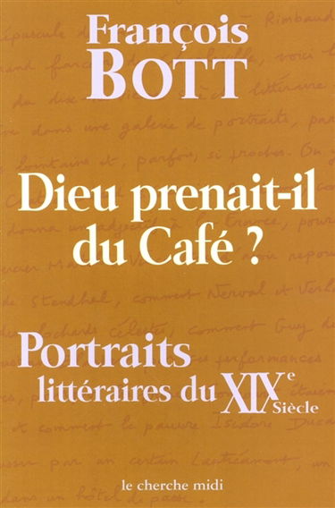 Dieu prenait-il du café ? : portraits littéraires du XIXe siècle