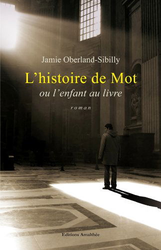 L'histoire de Mot: Ou l'enfant au livre