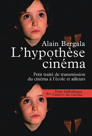 Couverture de L'hypothèse cinéma : petit traité de transmission du cinéma à l'école et ailleurs par Alain Bergala