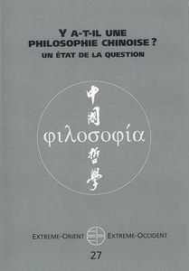 Extrême-Orient, Extrême-Occident, n° 27. Y a-t-il une philosophie chinoise ? : un état de la question
