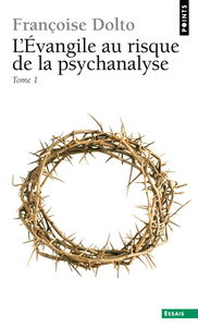 L'Evangile au risque de la psychanalyse. Vol. 1