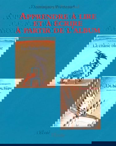 Apprendre à lire et à écrire à partir de l'album La chaise bleue et Un beau livre de Claude Boujon