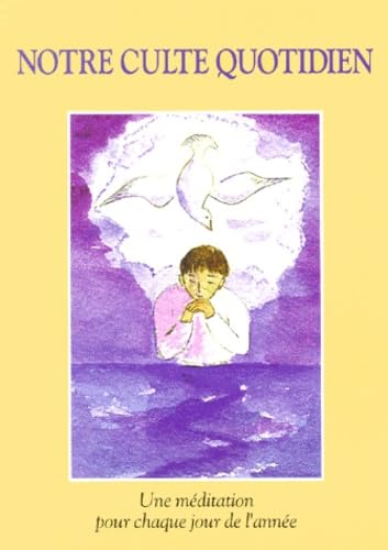 Notre Culte Quotidien. Une Meditation Pour Chaque Jour De L'Annee