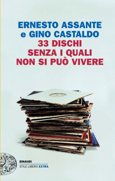 Couverture de 33 dischi senza i quali non si può vivere: Il racconto di un'epoca