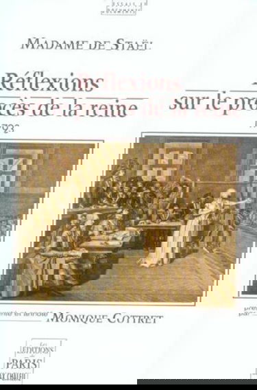 Réflexions sur le procès de la reine par une femme (1793)