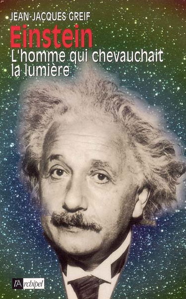 Einstein : l'homme qui chevauchait la lumière