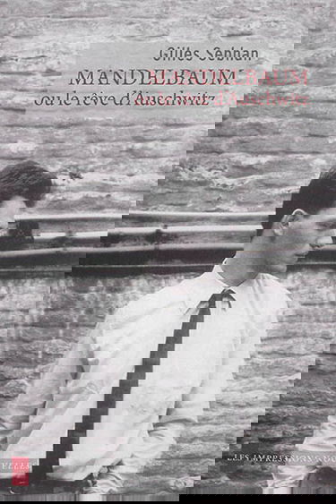 Mandelbaum ou Le rêve d'Auschwitz