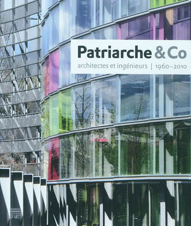 Patriarche & Co : architectes et ingénieurs : 1960-2010