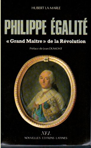 Couverture de Philippe Egalité "grand maître" de la Révolution : le rôle politique du premier sérénissime frère du Grand Orient de France