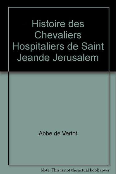 Histoire des chevaliers hospitaliers de Saint Jean de Jérusalem : Morceaux choisis