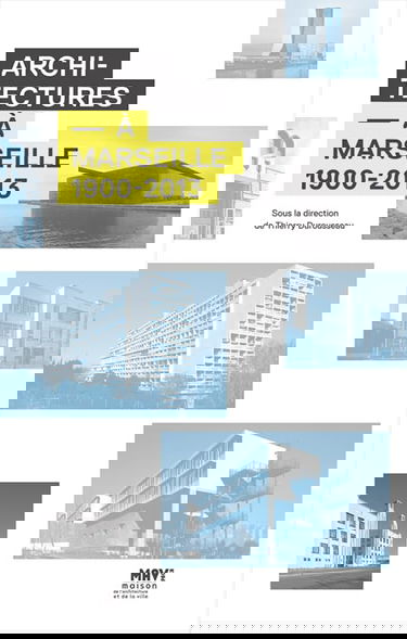 Architectures à Marseille 1900-2013