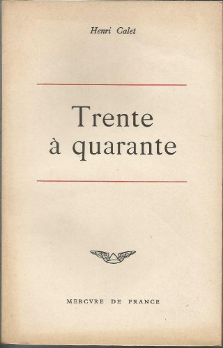 Couverture de Henri Calet. Trente à quarante : . Nouvelle édition par Henri Calet
