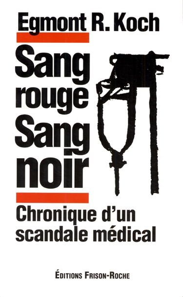 Sang rouge, sang noir : chronique d'un scandale médical