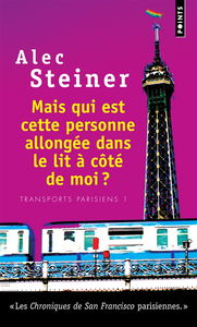 Transports parisiens. Vol. 1. Mais qui est cette personne allongée dans le lit à côté de moi ?