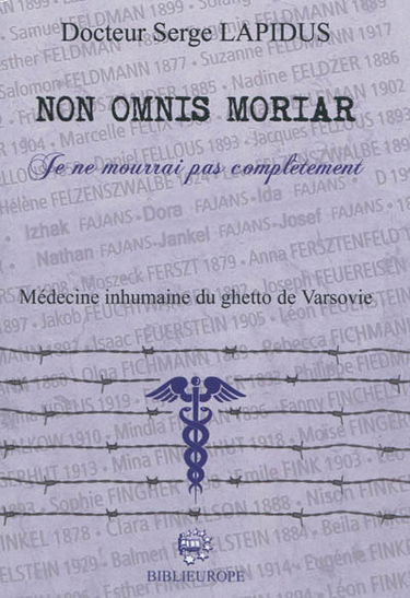 Non omnis moriar : je ne mourrai pas complètement : médecine inhumaine du ghetto de Varsovie